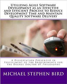 Utilizing Agile Software Development as an Effective and Efficient Process to Reduce Development by Michael Stephen Bird. Book cover