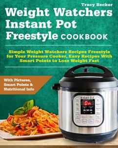 Weight Watchers Instant Pot Freestyle Cookbook by Tracy Becker - Book cover.