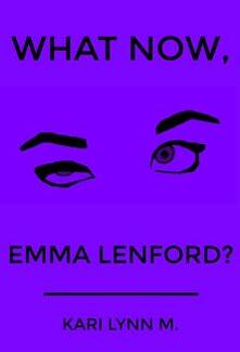 What Now, Emma Lenford? by Kari Lynn M. - Book cover.