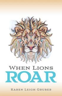 When Lions Roar (book) by Karen Gruber.