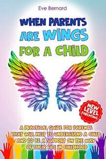 When Parents Are Wings For a Child by Eve Bernard - book cover.