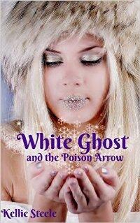 White Ghost and the Poison Arrow by Kellie Steele - Book cover.