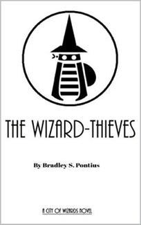 The Wizard-Thieves by Bradley S. Pontius - Book cover.