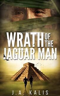 Wrath Of The Jaguar Man by J.A. Kalis - Book cover.