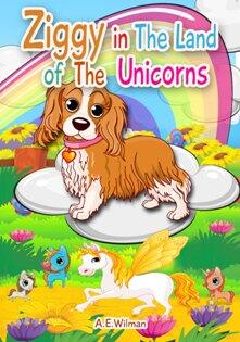 Ziggy in the Land of the Unicorns by A.E. Wilman - Book cover.