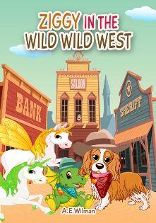 Ziggy in the Wild Wild West by A.E. Wilman - Book cover.