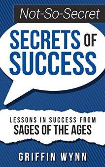 Not-So-Secret Secrets of Success (book) by Griffin Wynn.