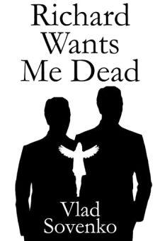 Richard Wants Me Dead by Vlad Sovenko, Book cover.