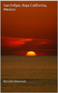 San Felipe, Baja California, Mexico by Linie Sherrod - Book cover.