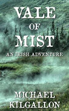 Vale of Mist: An Irish Adventure by Michael Kilgallon - Book cover.