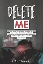 Delete Me: 7 Steps to Social Media Abstinence by J.A. Thomas.