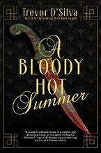 A Bloody Hot Summer by Trevor D'Silva. Book cover.