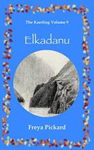 Elkadanu, The Kaerling Book 9 by Freya Pickard. Book cover.