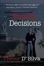 Fateful Decisions by Trevor D'Silva. Book cover.