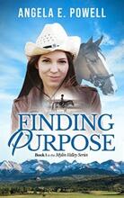 Finding Purpose by Angela E. Powell. Book 1 in the Mylin Valley Series. Book cover.