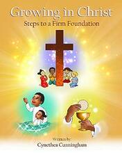 Growing In Christ Steps to a Firm Foundation by Cynethea Cunningham. Book cover.