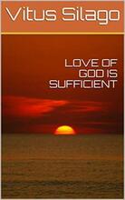 LOVE OF GOD IS SUFFICIENT by Vitus Silago. Book cover.