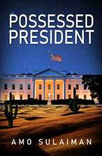 Possessed President by Amo Sulaiman. Book cover.