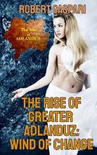 The Rise of Greater Adlanduz: Wind of Change by Robert Gaspari. Book cover.