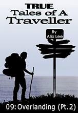 True Tales of a Traveller: Overlanding (Part Two) by Alix Lee. Book cover.
