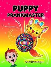 Puppy Prankmaster by Arushi Bhattacharjee - Book cover.