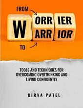 From Worrier to Warrior by Birva Patel - book cover.