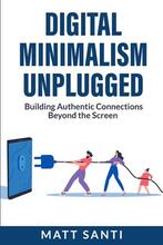 Digital Minimalism Unplugged by Matt Santi - book cover.