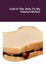 God Is The Jelly To My Peanut Butter by Donna M. Kshir - book cover.