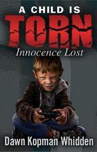 A Child is Torn: Innocence Lost by Dawn Kopman Whidden, Book cover.