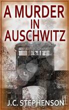 A Murder in Auschwitz by JC Stephenson, Book cover.