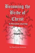 Becoming the Bride of Christ: A Personal Journey - Volume Six by Marilynn Dawson, Book cover.
