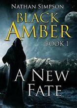 Black Amber - A New Fate by Nathan Richard Simpson. Book cover.