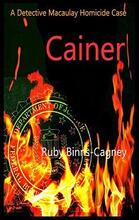 Cainer - A Detective Macaulay Homicide Case by Ruby Binns-Cagney - Book cover.