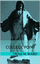 College Point by Trina M. Ward - Book cover.