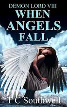 Demon Lord - Book VIII - When Angels Fall by TC Southwell. Book cover.
