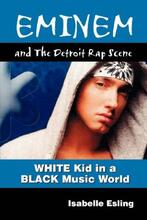 Eminem and The Detroit Scene (book) by Isabelle Esling.