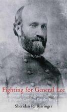 Fighting for General Lee by Sheridan R. Barringer - Book cover.