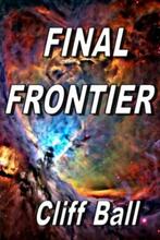 Final Frontier - New Frontier Series part 2 by Cliff Ball. Book cover.