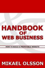 Handbook of Web Business: How to Build a Profitable Website (book) by Mikael Olsson