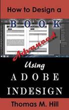 How to Design a Book Using Adobe InDesign by Thomas Hill - Book cover.