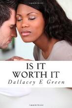 Is It Worth It by Dallacey E Green - Book cover.