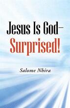 Jesus Is God-Surprised! by Salome Nhira - Book cover.