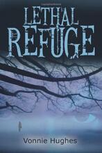 Lethal Refuge (book) by Vonnie Hughes