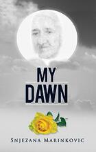 My Dawn by Snjezana Marinkovic, Book cover.
