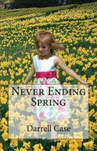 Never Ending Spring by Darrell Case. Book cover.
