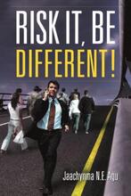 Risk It, Be Different (book) by Jaachynma N.E. Agu