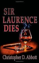 Sir Laurence Dies by Christopher D. Abbott - Book cover.