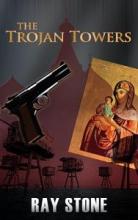 The Trojan Towers by Ray Stone, Book cover.