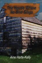 The House Where No Bird Sings (book) by Aine Harte-Kelly