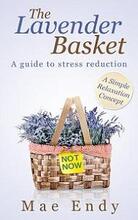 The Lavender Basket: A guide to stress reduction by Mae Endy. Book cover.